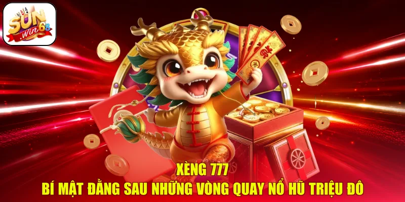 Xèng 777 - Bí Mật Đằng Sau Những Vòng Quay Nổ Hũ Triệu Đô